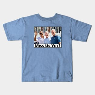 Miss Us Yet Kids T-Shirt